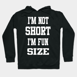 I'm not short, I'm Fun Size Hoodie